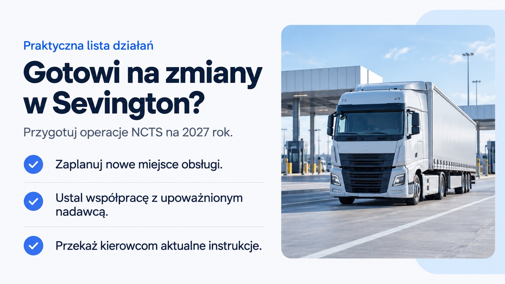 Lista działań przed zmianami w Sevington: nowe miejsce obsługi tranzytu, upoważniony nadawca, instrukcje dla kierowców